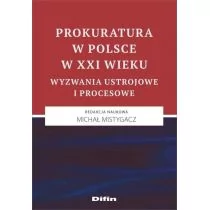 Difin Prokuratura w Polsce w XXI wieku. Wyzwania ustrojowe i procesowe praca zbiorowa - Felietony i reportaże - miniaturka - grafika 1