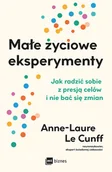 Rozwój osobisty - Małe życiowe eksperymenty. Jak radzić sobie z presją celów i nie bać się zmian - Anne-Laure LeCunff - książka - miniaturka - grafika 1