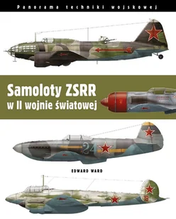 ALMA-PRESS Samoloty ZSRR w II wojnie światowej. Myśliwce  Bombowce  Wodnosamoloty - Ward Edward - Historia świata - miniaturka - grafika 1