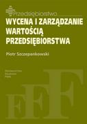 Zarządzanie - Wydawnictwo Naukowe PWN Wycena i zarządzanie wartością przedsiębiorstwa - Piotr Szczepankowski - miniaturka - grafika 1