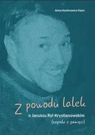Pamiętniki, dzienniki, listy - Z powodu lalek. O Januszu Ryl-Krystianowskim - Anna Kochnowicz-Kann - miniaturka - grafika 1
