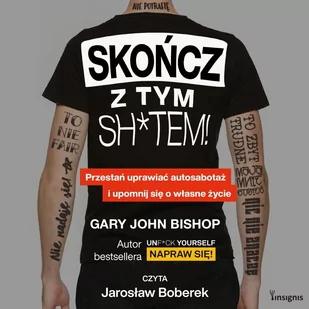 Skończ z tym sh*tem! Przestań uprawiać autosabotaż i upomnij się o własne życie - Audiobooki - poradniki - miniaturka - grafika 1