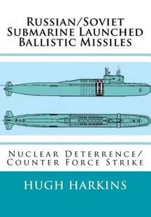 Centurion Publishing Russian/Soviet Submarine Launched Ballistic Missiles: Nuclear Deterrence/Counter Force Strike - Pozostałe książki - miniaturka - grafika 1