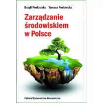 Polskie Wydawnictwo Ekonomiczne Poskrobko Bazyli, Poskrobko Tomasz Zarządzanie środowiskiem w Polsce - Zarządzanie - miniaturka - grafika 1