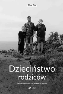 Dzieciństwo rodziców. Jak nie tylko dorosnąć, lecz także dojrzeć - E-booki - poradniki - miniaturka - grafika 1