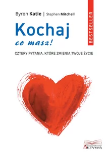 Kochaj, co masz! Byron Katie, Stephen Mitchell - Rozwój osobisty - miniaturka - grafika 1