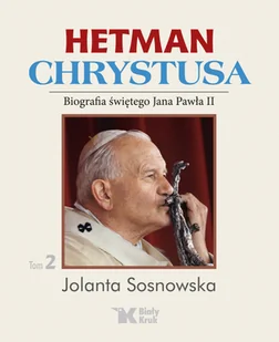Hetman Chrystusa Tom 2 Jolanta Sosnowska - Biografie i autobiografie - miniaturka - grafika 1