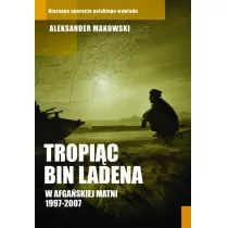 Czarna Owca Aleksander Makowski Tropiąc Bin Ladena. W Afgańskiej matni 1997&#8211;2007 - Historia świata - miniaturka - grafika 1