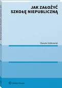 Pozostałe książki - Jak założyć szkołę niepubliczną - miniaturka - grafika 1