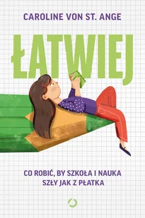 Łatwiej. Co robić, by szkoła i nauka szły jak z płatka - Miłość, seks, związki - miniaturka - grafika 1