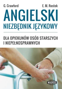 Angielski niezbędnik językowy dla opiekunów osób starszych i niepełnosprawnych - Graham Crawford, Ewa Rostek - Książki do nauki języka angielskiego - miniaturka - grafika 2