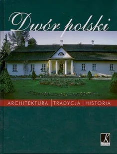 Dwór polski - Książki o kulturze i sztuce - miniaturka - grafika 1
