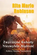 Biografie i autobiografie - Zwyczajne kobiety, niezwykła mądrość - Rita Marie Robinson - książka - miniaturka - grafika 1