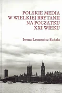 Podręczniki dla szkół wyższych - Polskie media w Wielkiej Brytanii na początku XXI wieku - Leonowicz-Bukała Iwona - miniaturka - grafika 1