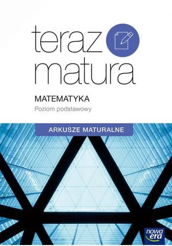 NOWA ERA Teraz matura 2020 Matematyka. Arkusze matur. ZP NE Muszyńska Ewa, Wesołowski Marcin