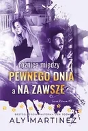 Romanse - Różnica między pewnego dnia a na zawsze - Aly Martinez - książka - miniaturka - grafika 1