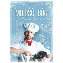 Miłość, Bóg i kuchnia francuska - Twyman James F. - Ezoteryka - miniaturka - grafika 1