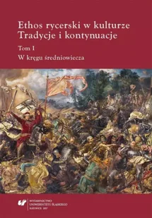 Ethos rycerski w kulturze T.1. - red. Teresa Banaś-Korniak, Beata Stuchlik-Surowia - Pomoce naukowe - miniaturka - grafika 1