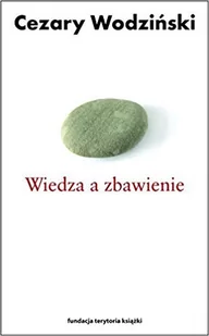 Wiedza a zbawienie - Cezary Wodziński - Filozofia i socjologia - miniaturka - grafika 1