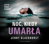 Audiobooki - kryminał, sensacja, thriller - Noc, kiedy umarła - miniaturka - grafika 1