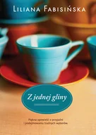Powieści - Z jednej gliny Liliana Fabisińska Wysyłka 17.01 - miniaturka - grafika 1