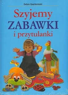 Szyjemy zabawki i przytulanki - Książki edukacyjne - miniaturka - grafika 1