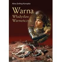 Rytm Oficyna Wydawnicza Warna. Władysław Warneńczyk - Alina Zerling Konopka