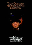 Książki o kulturze i sztuce - Trzy odsłony niewidzialnych obrazów plus autograf Żółtka - miniaturka - grafika 1