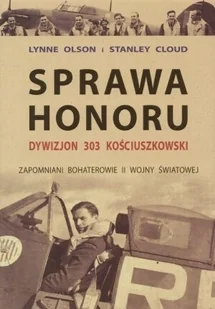 Sprawa Honoru. Dywizjon 303 Kościuszkowski - Historia świata - miniaturka - grafika 1