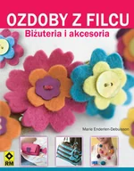 Poradniki hobbystyczne - Ozdoby z filcu. Biżuteria i akcesoria - miniaturka - grafika 1