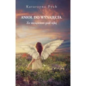 Poradniki psychologiczne - New Space Anioł do wynajęcia. Tom 2. Ze szczęściem pod rękę Katarzyna Pych - miniaturka - grafika 1