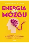 Psychologia - Energia dla mózgu. Przełom w nauce o zdrowiu psychicznym i leczeniu zaburzeń - Christopher Palmer M. - miniaturka - grafika 1