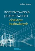 Podręczniki dla szkół wyższych - Kontraktowanie projektowania obiektów budowlanych - miniaturka - grafika 1