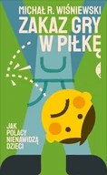 Felietony i reportaże - Zakaz gry w piłkę. Jak Polacy nienawidzą dzieci - miniaturka - grafika 1