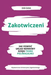 Zakotwiczeni. Jak oswoić układ nerwowy dzięki teorii poliwagalnej - Psychologia - miniaturka - grafika 1