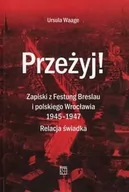 Pamiętniki, dzienniki, listy - Atut Przeżyj Zapiski z Festung Breslau i polskiego Wrocławia 1945-1947 - Waage Ursula - miniaturka - grafika 1