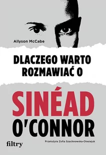 Dlaczego warto rozmawiać o Sinéad O'Connor - Biografie i autobiografie - miniaturka - grafika 1