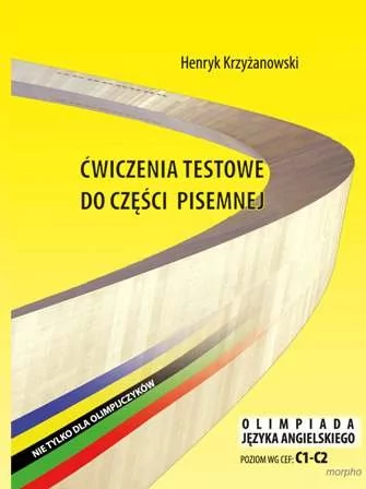 Ćwiczenia testowe do części pisemnej. Olimpiada języka angielskiego. Poziom C1-C2