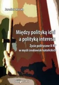 Religia i religioznawstwo - Między polityką idei a polityką interesu. Życie polityczne II RP w myśl środowisk katolickich - miniaturka - grafika 1