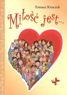 Miłość jest.... - Tomasz Kruczek - oprawa miękka - Religia i religioznawstwo - miniaturka - grafika 1