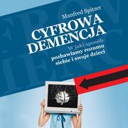 Audiobooki - literatura popularnonaukowa - Cyfrowa demencja. W jaki sposób pozbawiamy rozumu siebie i swoje dzieci - miniaturka - grafika 1