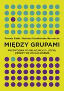 Poradniki psychologiczne - Smak słowa Między grupami. Przewodnik po relacjach z ludźmi którzy się od nas różnią - TOMASZ BESTA - miniaturka - grafika 1