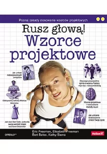 Wzorce projektowe Rusz głową! - Eric Freeman, Bates Bert, Sierra Kathy, Elisabeth Robson - Książki o programowaniu - miniaturka - grafika 1