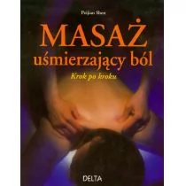 Peijian Shen Masaż uśmierzający ból Krok po kroku - Zdrowie - poradniki - miniaturka - grafika 1
