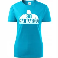 Koszulki i topy damskie - Damska Koszulka z Nadrukiem 30 lat na karku na Prezent Urodziny dla Niej turkusowy S - miniaturka - grafika 1