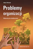 Zarządzanie - Oleksiuk Adam Problemy organizacji. materiały do studiowania. - mamy na stanie, wyślemy natychmiast - miniaturka - grafika 1