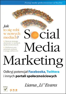 Social media marketing. Odkryj potencjał Facebooka, Twittera i innych portali społecznościowych - Systemy operacyjne i oprogramowanie - miniaturka - grafika 1