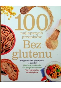 100 najlepszych przepisów bez glutenu - Książki kucharskie - miniaturka - grafika 1