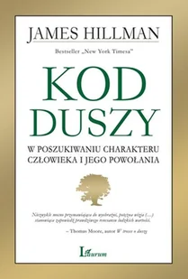 James Hillman Kod Duszy W poszukiwaniu charakteru człowieka i jego powołania - Poradniki psychologiczne - miniaturka - grafika 2