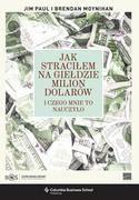 Biografie i autobiografie - Paul Jim, Moynihan Brendan Jak straciłem na giełdzie milion dolarów - miniaturka - grafika 1